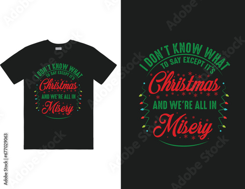 I don t know what to say except it s christmas and we re all in misery design