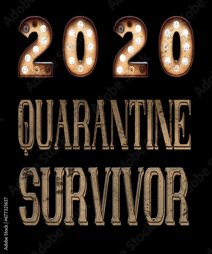 2020 quarantine survivor graphic illustration in marquee light bulbs on black background a reminder of the virus outbreak worldwide. (ID: 677321637)