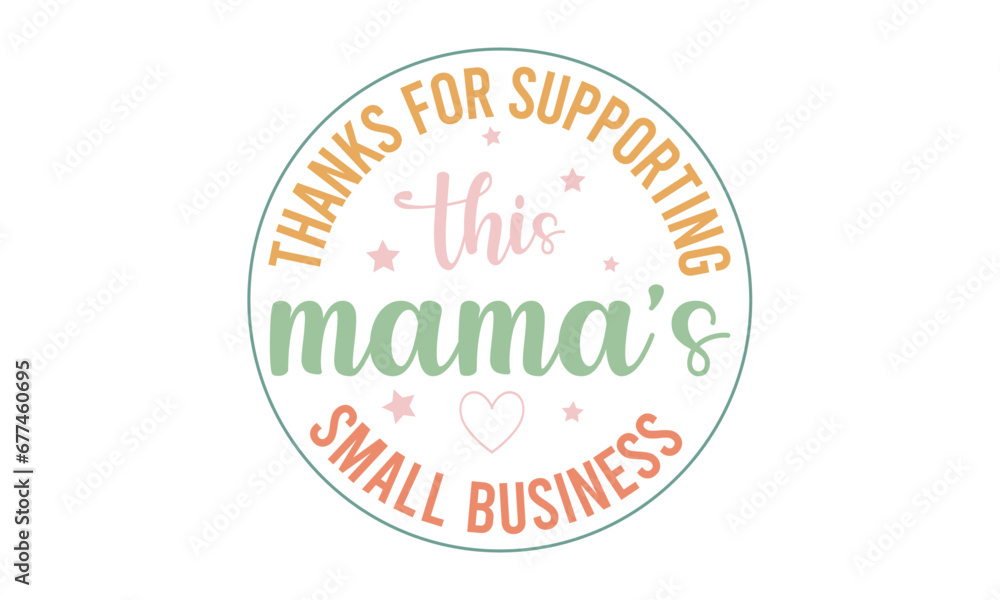 Small Business Quotes SVG Design for Shop, Thank you for supporting this mama's small business, Made with love