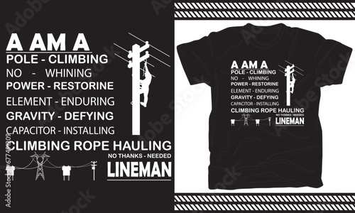 A AM A POLE CLIMBING NO WHINING POWER RESTORINE ELEMENT ENDURING GRAVITY DEFYING CAPACITOR INSTALLING CLIMBING ROPE HAULING NO THANKS NEEDED LINEMAN T-Shirt photo