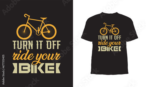 Premium Vector, Turn it off ride bike t shirt design,Bicycle t-shirt design,Can be used for Print mugs, sticker