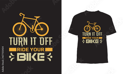 Premium Vector, Turn it off ride bike t shirt design,Bicycle t-shirt design,Can be used for Print mugs, sticker