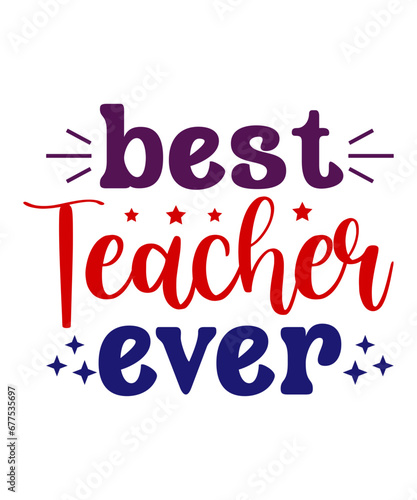 best teacher ever t-shirt design, best teacher ever svg, teacher t-shirt design, teacher svg