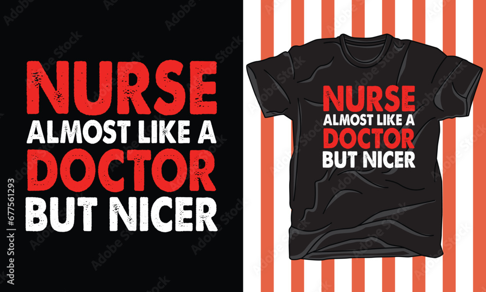 Fototapeta premium nurse almost like a doctor but nicer t shirt design