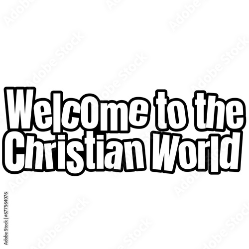 Welcome to the Christian World lettering