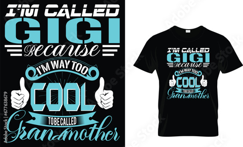 i'm called gigi because i'm way too cool to be called grandmother t-shirt design template photo