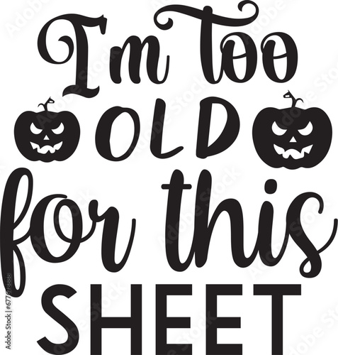 I'm too old for this sheet Svg