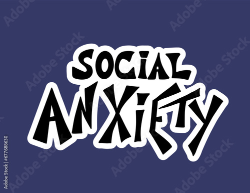 Social anxiety handwritten lettering. Vector sticker illustration.