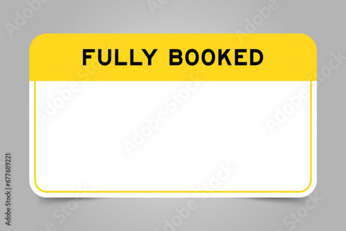 Label banner that have yellow headline with word fully booked and white copy space, on gray background