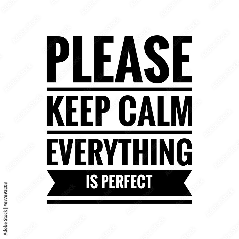 ''Please keep calm everything is perfect'' Positive Motivational Inspirational Quote Illustration Sign Lettering