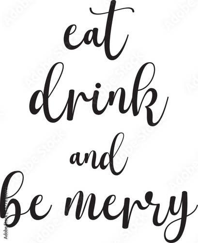 Eat drink and be merry, Christmas quote, Christmas decor, vector illustration
