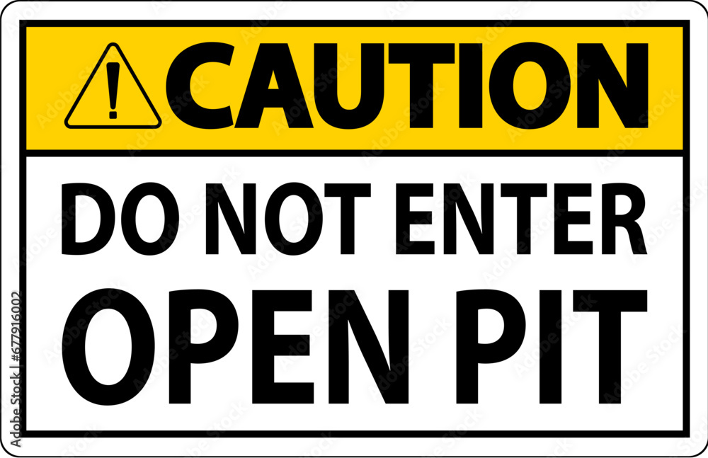 Caution Open Pit Sign Do Not Enter Open Pit Caution Open Pit Sign Do Not Enter Open Pit