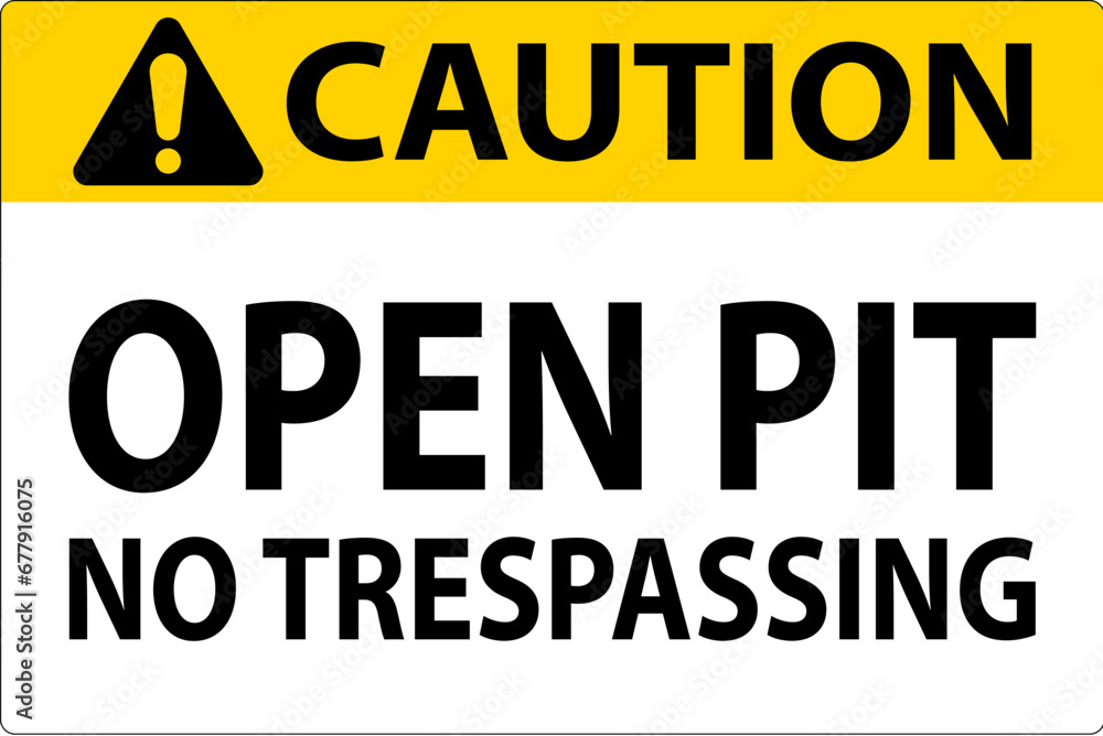 Fototapeta premium Caution Sign Open Pit - No Trespassing