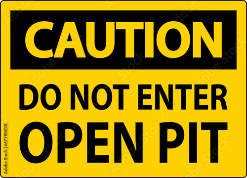 Caution Open Pit Sign Do Not Enter Open Pit