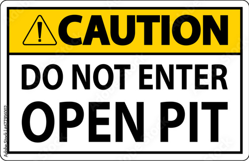 Caution Open Pit Sign Do Not Enter Open Pit