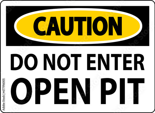 Caution Open Pit Sign Do Not Enter Open Pit