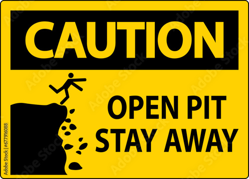 Caution Sign Open Pit, Stay Away