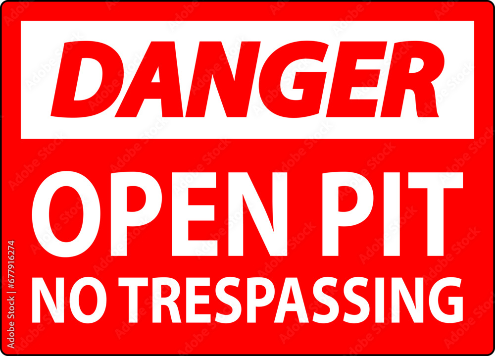 Danger Sign Open Pit - No Trespassing Danger Sign Open Pit - No Trespassing
