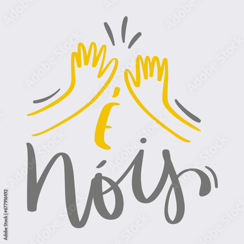 É nóis. it's us in brazilian portuguese. Modern hand Lettering. vector.