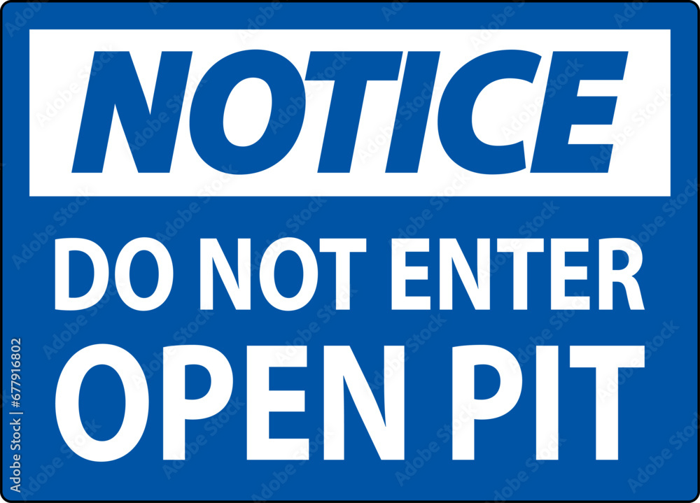 Notice Open Pit Sign Do Not Enter Open Pit