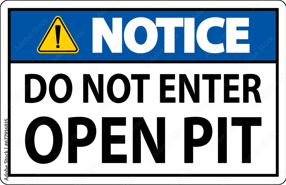 Notice Open Pit Sign Do Not Enter Open Pit Notice Open Pit Sign Do Not Enter Open Pit