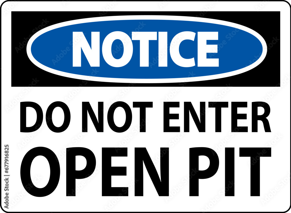Notice Open Pit Sign Do Not Enter Open Pit