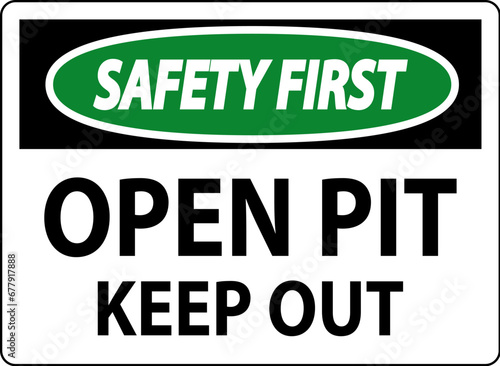 Safety First Open Pit Sign Open Pit Keep Out