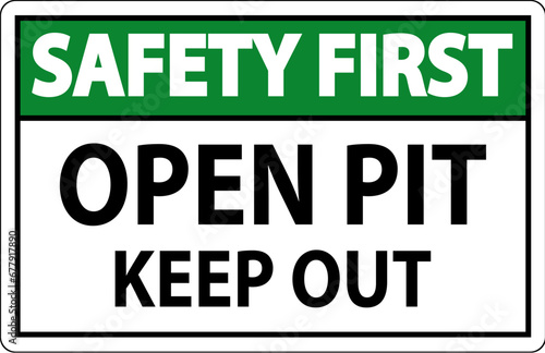 Safety First Open Pit Sign Open Pit Keep Out