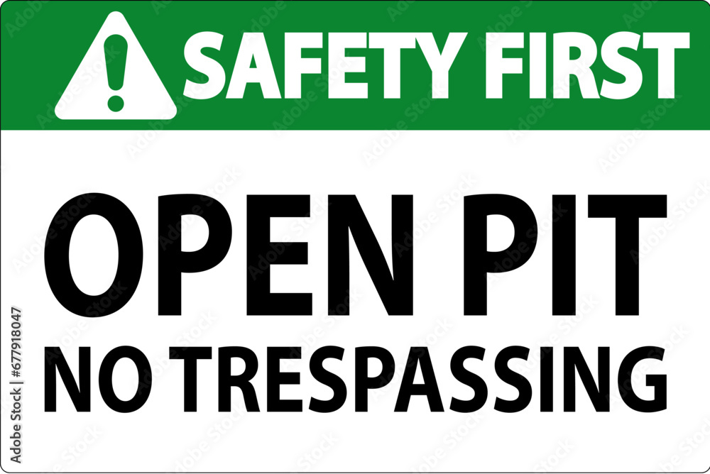 Safety First Sign Open Pit - No Trespassing Safety First Sign Open Pit - No Trespassing