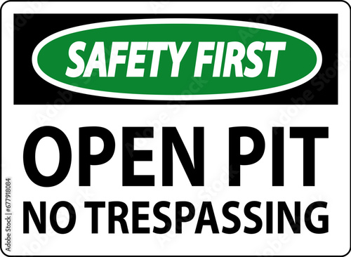 Safety First Sign Open Pit - No Trespassing