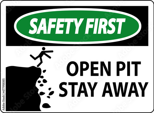 Safety First Sign Open Pit, Stay Away