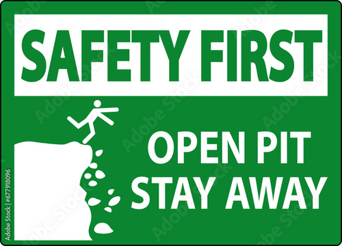 Safety First Sign Open Pit, Stay Away