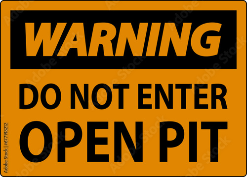 Warning Open Pit Sign Do Not Enter Open Pit