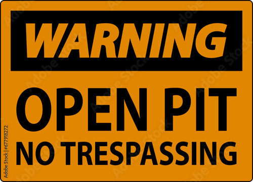Warning Sign Open Pit - No Trespassing