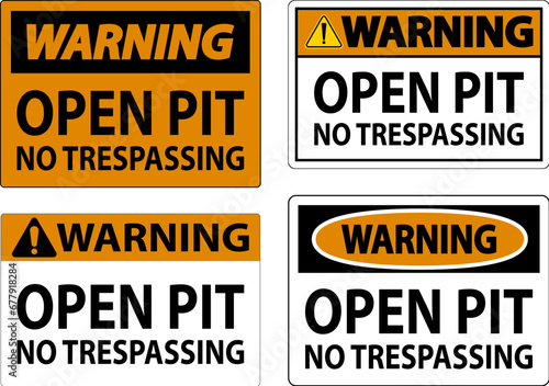 Warning Sign Open Pit - No Trespassing
