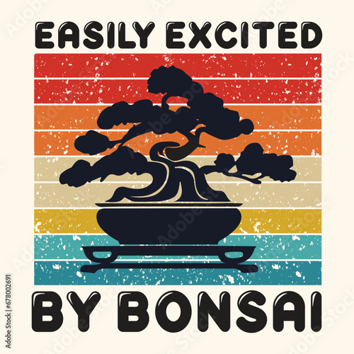 Easily Excited by Bonsai Vector Design Vector Typography T-Shirt Design