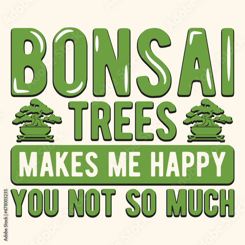 Bonsai Trees Make Me Happy Vector Typography Design
