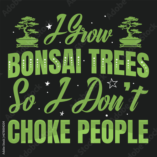 I Grow Bonsai Trees Vector Typography Design