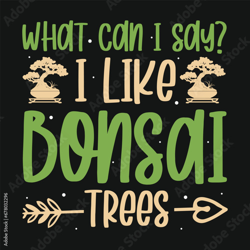 What Can I Say Bonsai Tree Vector Typography Design