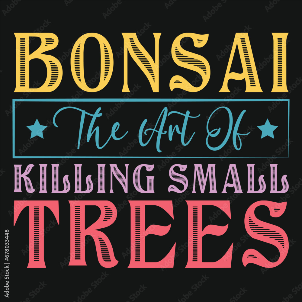 Bonsai the Art of Killing Tree Vector Typography Design Bonsai the Art of Killing Tree Vector Typography Design