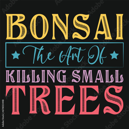 Bonsai the Art of Killing Tree Vector Typography Design