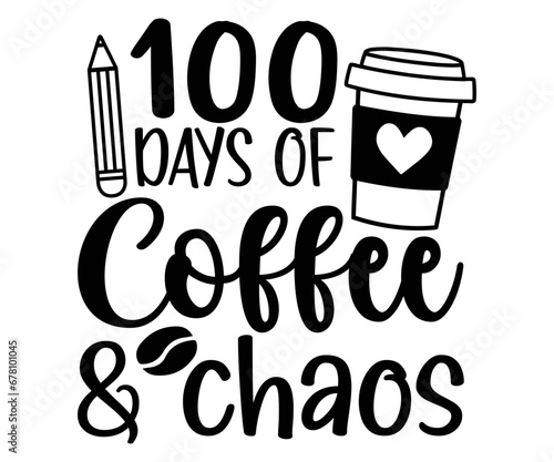 100 Days of Coffee and chaos Svg,100th Day of School,Teacher,Football,Kid Sublimation,Unlocked Gamer,hundredth day,rocked 100 days,pencil