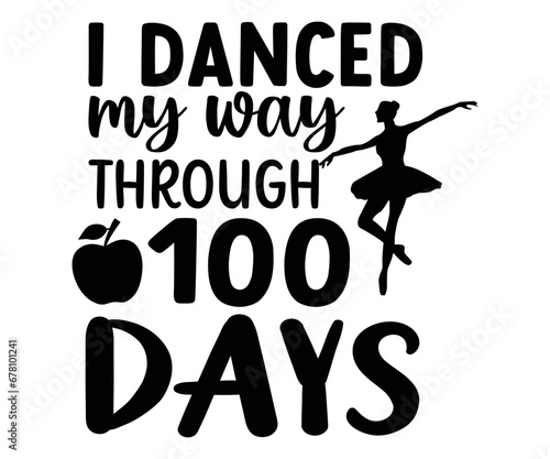 I danced my way through 100 days Svg,100th Day of School,Teacher,Football,Kid Sublimation,Unlocked Gamer,hundredth day,rocked 100 days,pencil