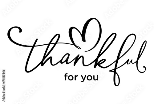 Thankful for you, thanksgiving cards, heart, clipart, I am thankful for printable, be thankful, thanksgiving thankful banner, calligraphy lettering text isolated 
for card, t shirt, vector, printable