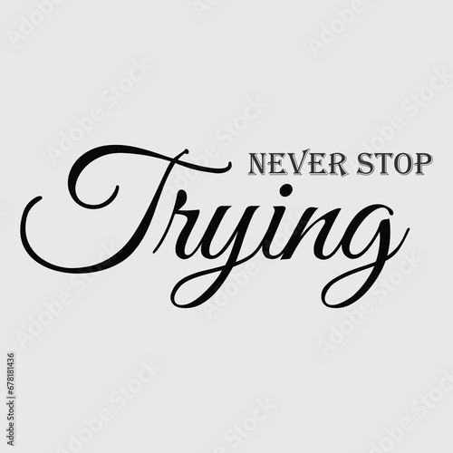 Never stop trying motivational typography minimal vector design.
