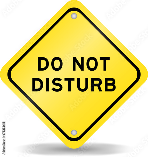 Yellow color transportation sign with word do not disturb on white background