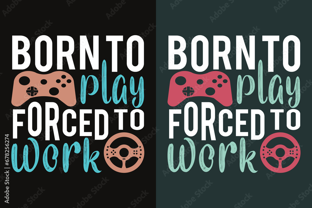 Born To Forced To Work, Gamer Boy Shirt, Funny Gamer Tee, Gamer Gifts, Gifts for Boy, Gaming Gifts for Dad