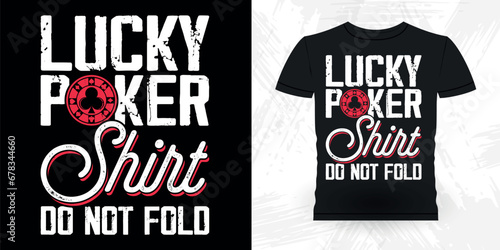 Lucky Poker Shirt Do Not Fold Funny Poker Card Casino Player Retro Vintage Poker T-shirt Design