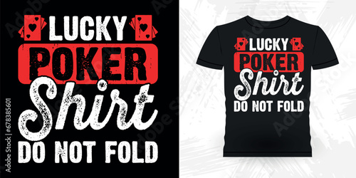 Lucky Poker Shirt Do Not Fold Funny Poker Card Casino Player Retro Vintage Poker T-shirt Design