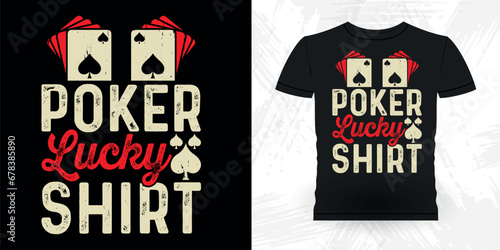 Lucky Poker Shirt Funny Poker Card Casino Player Retro Vintage Poker T-shirt Design